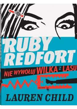 Ruby Redfort. Nie wywołuj wilka z lasu