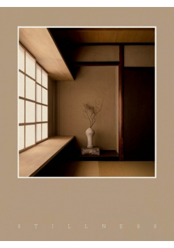Stillness. An Exploration of Japanese Aesthetics in Architecture and Design wer. angielska
