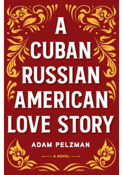 A Cuban Russian American Love Story