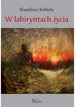 W labiryntach życia