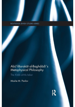 Abū'l-Barakāt al-Baghdādī's Metaphysical Philosophy