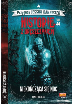 Historie z dreszczykiem Jessiki Bannister 44 Niekończąca się noc