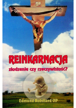 Reinkarnacja złudzenie czy rzeczywistość
