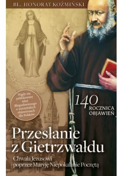 Przesłanie z Gietrzwałdu. Bł. o. Honorat Koźmiński o objawieniach maryjnych w Gietrzwałdzie