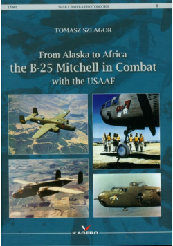 From Alaska to Africa the B-25 Mitchell in Combat with the USAAF