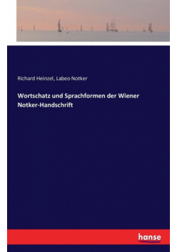 Wortschatz und Sprachformen der Wiener Notker-Handschrift