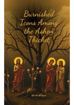 Burnished Icons Among the Ashen Thicket