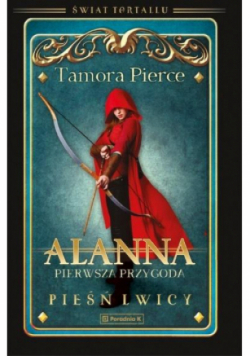 Alanna. Pierwsza przygoda.Pieśń lwicy Tom 1
