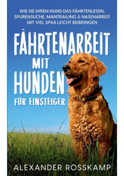 Fährtenarbeit mit Hunden für Einsteiger
