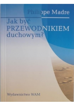 Jak być przewodnikiem duchowym