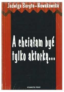 A chciałam być tylko aktorką