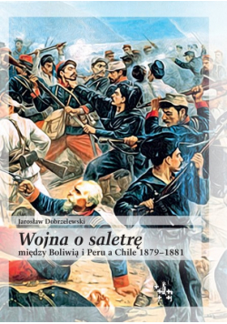Wojna o saletrę między Boliwią i Peru a Chile 1879 - 1881