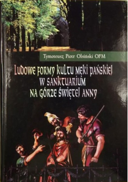 Ludowe formy kultu meki Pańskiej w sanktuarium na Górze Świętej Anny