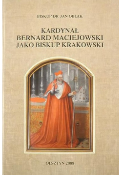Kardynał Bernard Maciejowski jako biskup krakowski