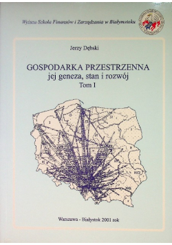 Gospodarka przestrzenna jej geneza stan i rozwój Tom I