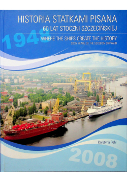 Wielka historia statkami pisana - 60 lat Stoczni Szczecińskiej