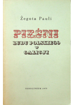 Pieśni ludu polskiego w Galicji Reprint z 1838 r.
