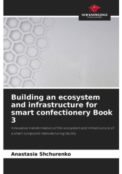 Building an ecosystem and infrastructure for smart confectionery Book 3