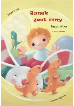 Janek jest inny Historia chłopca z autyzmem