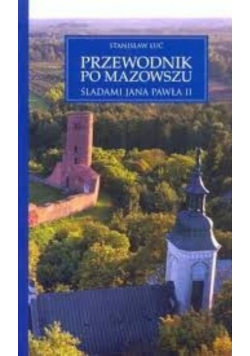 Przewodnik po Mazowszu Śladami Jana Pawła II