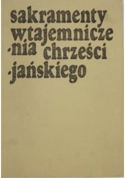 Sakramenty wtajemniczenia chrześcijańskiego