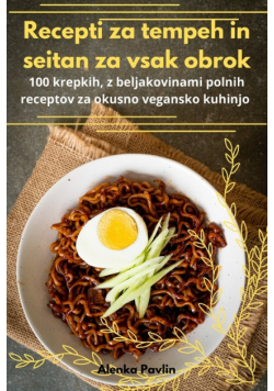 Recepti za tempeh in seitan za vsak obrok