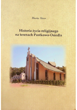 Historia życia religijnego na terenach Pustkowa-Osiedla
