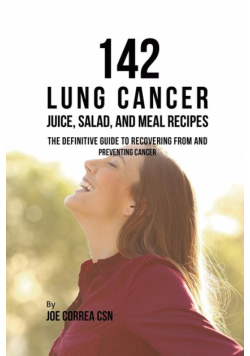 142 Lung Cancer Juice, Salad, and Meal Recipes