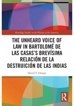The Unheard Voice of Law in Bartolomé de Las Casas's Brevísima Relación de la Destruición de las Indias