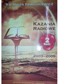 Kazania radiowe 2003 - 2009 Tom 2