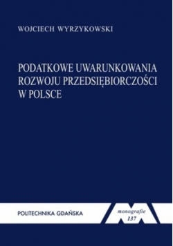 Podatkowe uwarunkowania rozwoju przedsiębiorczości w Polsce