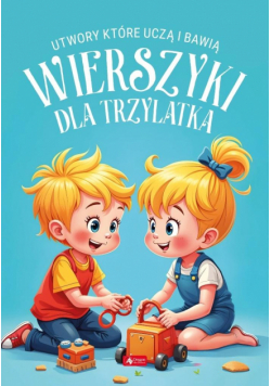 Wierszyki dla trzylatka. Utwory, które uczą i bawią