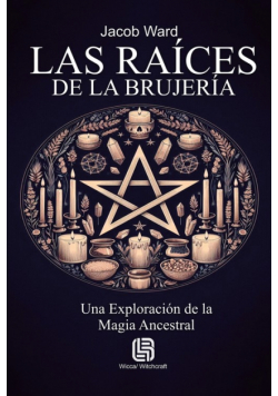 Las Raíces de la Brujería - Una Exploración de la Magia Ancestral
