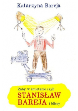 Żaby w śmietanie czyli Stanisław Bareja i bliscy