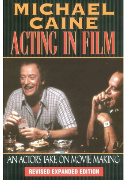 Acting in Film: An Actor's Take on Movie Making
