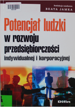 Potencjał ludzki w rozwoju przedsiębiorczości indywidualnej i korporacyjnej
