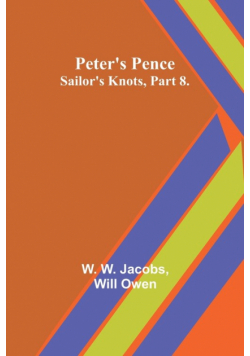 Peter's Pence ;Sailor's Knots, Part 8.