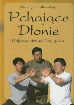 Silberstorff Jan - Pchające dłonie: Bojowa strona Taijiquan