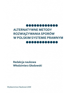 Alternatywne metody rozwiązywania sporów w polskim systemie prawnym