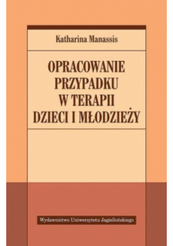 Opracowanie przypadku w terapii dzieci i młodzieży