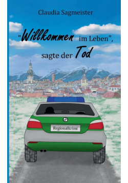 Willkommen im Leben, sagte der Tod
