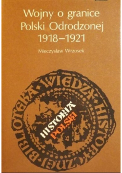 Wojny o granice Polski Odrodzonej 1918-1921
