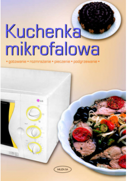 Kuchenka mikrofalowa Gotowanie, rozmrażanie, pieczenie, podgrzewanie