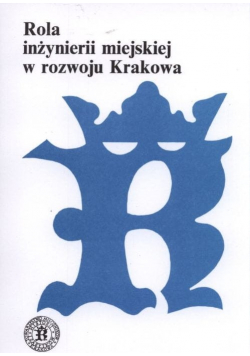 Rola inżynierii miejskiej w rozwoju Krakowa
