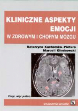 M. - Kliniczne aspekty emocji w zdrowym i chorym mózgu