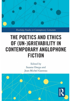 The Poetics and Ethics of (Un-)Grievability in Contemporary Anglophone Fiction