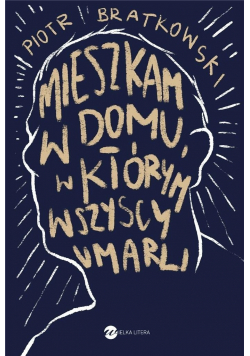 Mieszkam w domu w którym wszyscy umarli