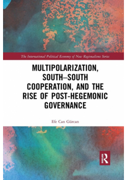 Multipolarization, South-South Cooperation and the Rise of Post-Hegemonic Governance