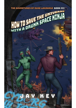 How to Save the Universe with a Drunk Space Ninja
