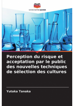 Perception du risque et acceptation par le public des nouvelles techniques de sélection des cultures